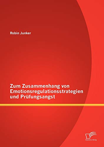 Zum Zusammenhang von Emotionsregulationsstrategien und Prüfungsangst