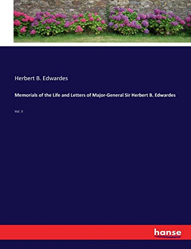 Memorials of the Life and Letters of Major-General Sir Herbert B. Edwardes: Vol. II