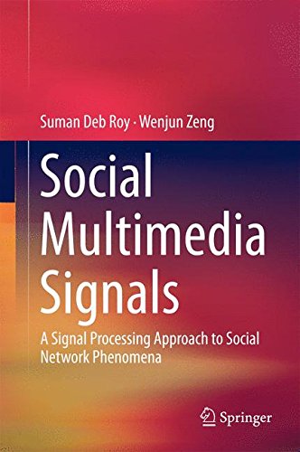 Social Multimedia Signals: A Signal Processing Approach to Social Network Phenomena