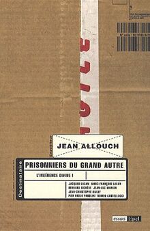 L'ingérence divine. Vol. 1. Prisonniers du grand Autre : Jacques Lacan, Marc-François Lacan, Bernard Sichère, Jean-Luc Marion, Jean-Christophe Bailly, Pier Paolo Pasolini, Romeo Castellucci