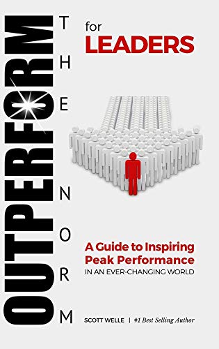 OUTPERFORM THE NORM for Leaders: A Guide to Inspiring Peak Performance in an Ever-Changing World