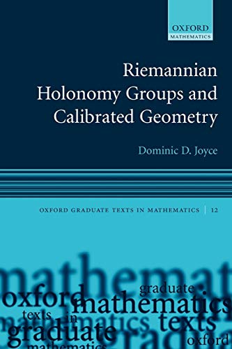 Riemannian Holonomy Groups and Calibrated Geometry (Oxford Graduate Texts in Mathematics)