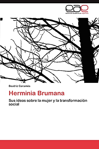 Herminia Brumana: Sus ideas sobre la mujer y la transformación social