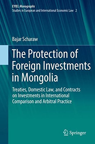 The Protection of Foreign Investments in Mongolia: Treaties, Domestic Law, and Contracts on Investments in International Comparison and Arbitral ... of International Economic Law, Band 2)