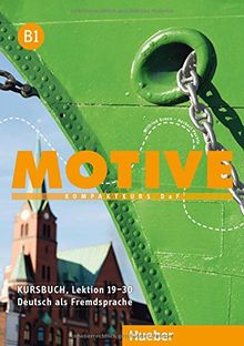 Motive B1: Kompaktkurs DaF.Deutsch als Fremdsprache / Kursbuch,  Lektion 19-30