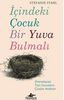 Icindeki Cocuk Bir Yuva Bulmali: Neredeyse Tüm Sorunlarin Cözüm Anahtari: (Neredeyse) Tüm Sorunların Çözüm Anahtarı