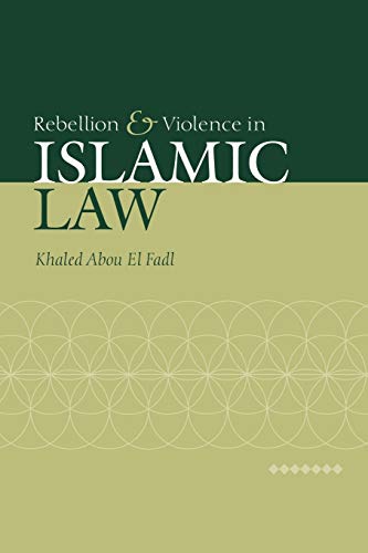 El Fadl Rebellion Violence In Islamic Law