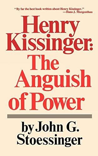 Stoessinger, John G. Henry Kissinger Ang Of Pow, The Anguish Of Power