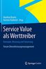 Service Value als Werttreiber: Konzepte, Messung und Steuerung Forum Dienstleistungsmanagement