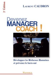 Devenez Manager Coach: Développez les Richesses Humaines et prévenez le burn-out