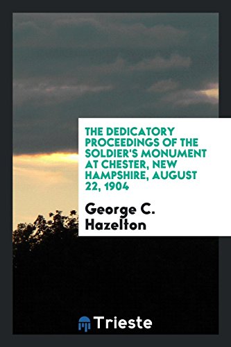 The dedicatory proceedings of the soldier's monument at Chester, New Hampshire, August 22, 1904