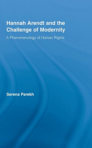 Hannah Arendt and the Challenge of Modernity: A Phenomenology of Human Rights (Studies in Philosophy)
