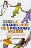Le grand livre des prénoms arabes : plus de 5.500 prénoms classés par thèmes avec leurs correspondances en français