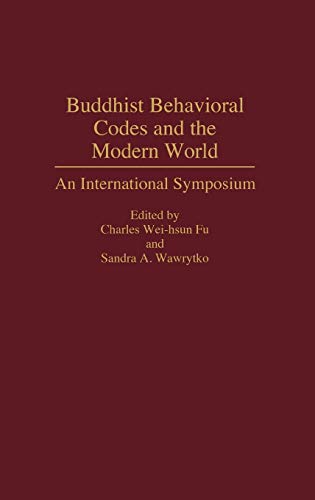 Buddhist Behavioral Codes and the Modern World: An International Symposium (Contributions to the Study of Religion)