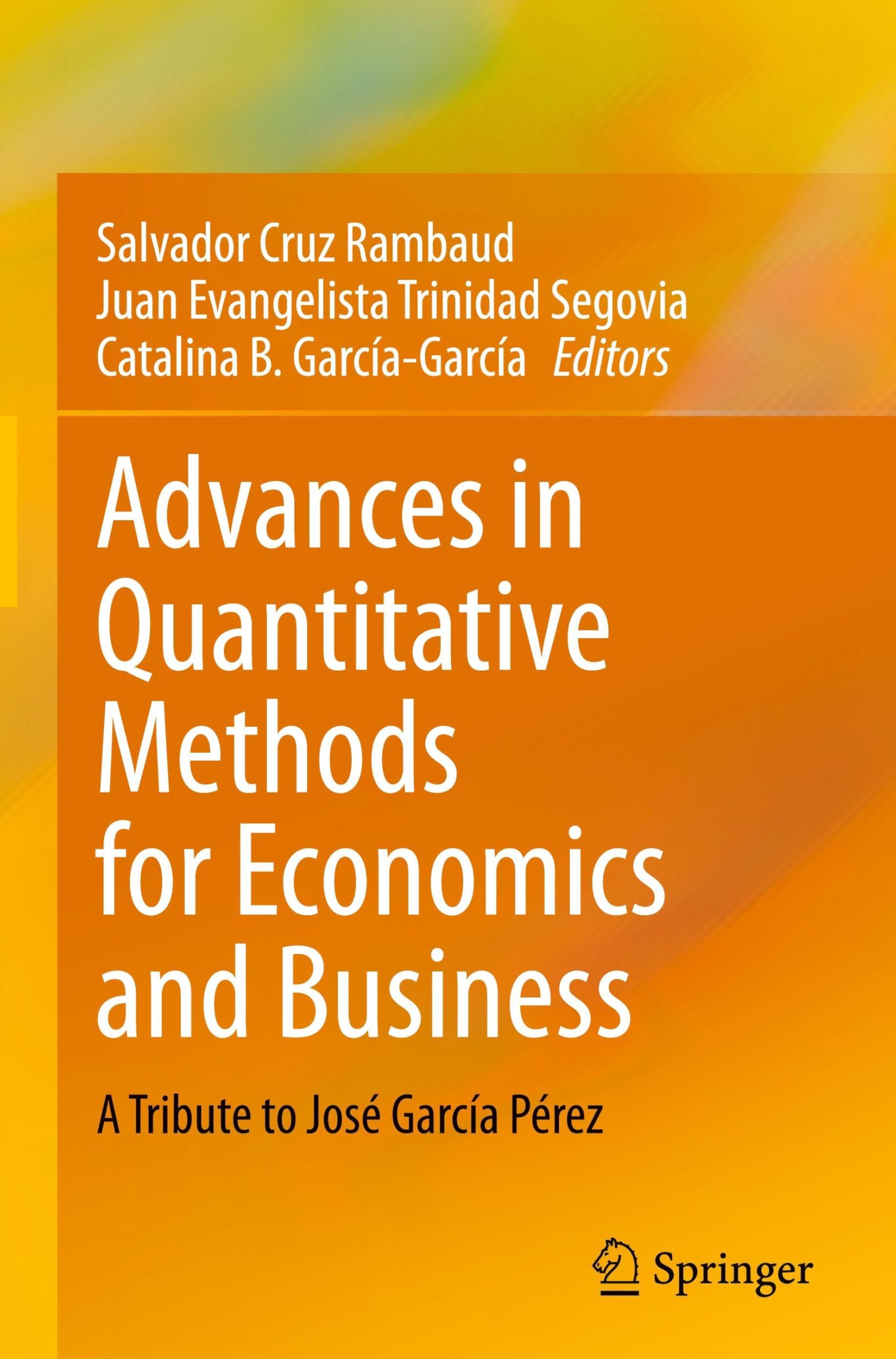 Advances in Quantitative Methods for Economics and Business: A Tribute to José García Pérez