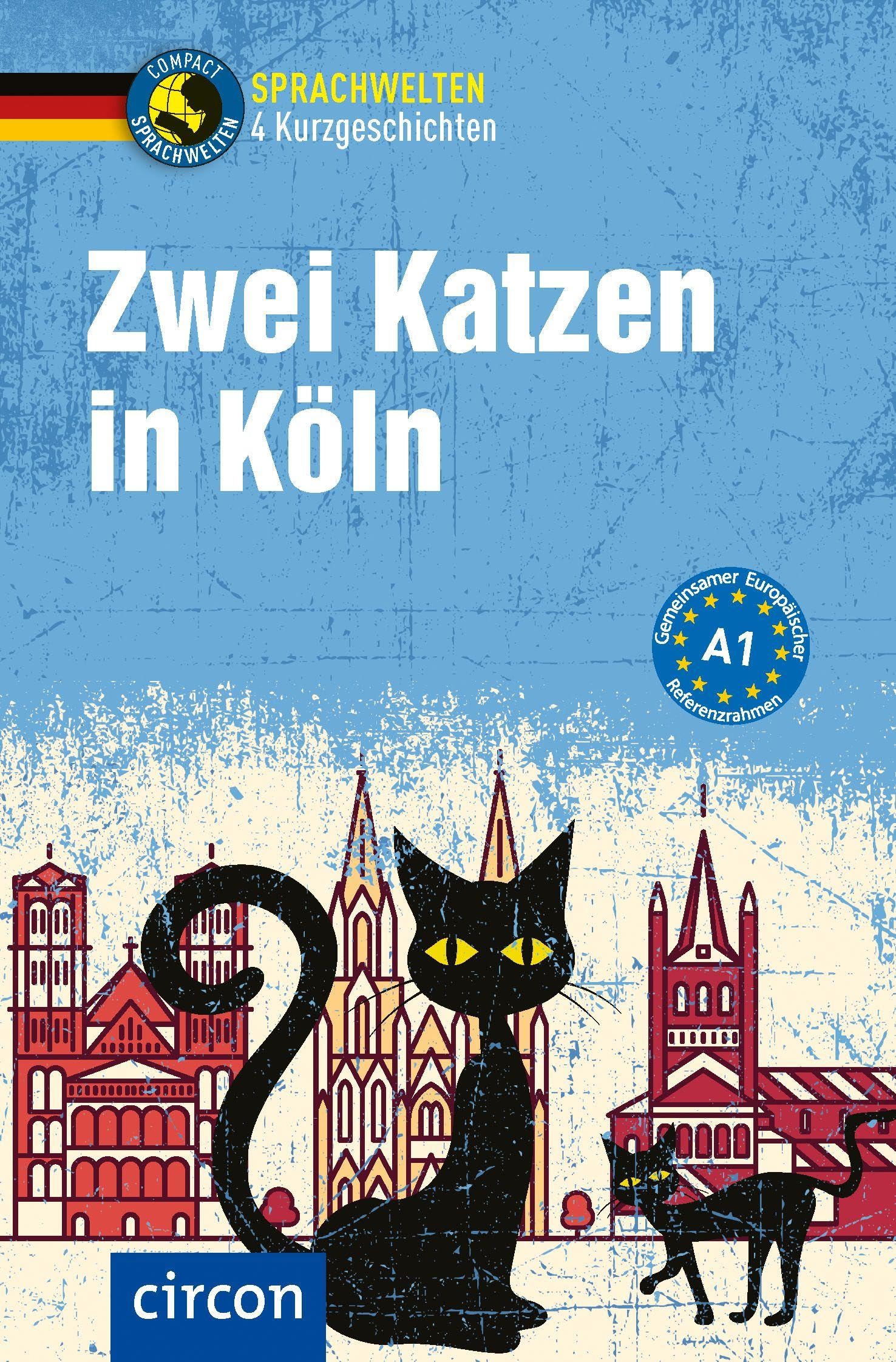 Zwei Katzen in Köln: Deutsch als Fremdsprache (DaF) A1 (Compact Sprachwelten Kurzgeschichten)