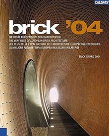 brick '04: The Very Best of Contemporary Brick Architecture / Die beste europäische Ziegelarchitektur / La migliore architettura europea realizzata in ... de l'architecture Européenne en briques