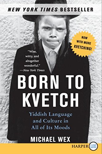 Born to Kvetch: Yiddish Language and Culture in All of Its Moods