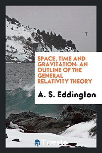 Space, Time and Gravitation: An Outline of the General Relativity Theory