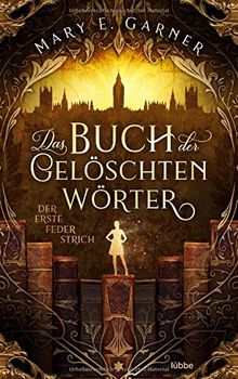 Das Buch der gelöschten Wörter - Der erste Federstrich: Roman