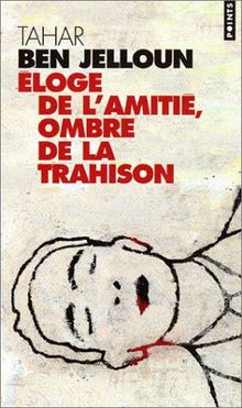 Eloge de l'amitié. Ombre de la trahison