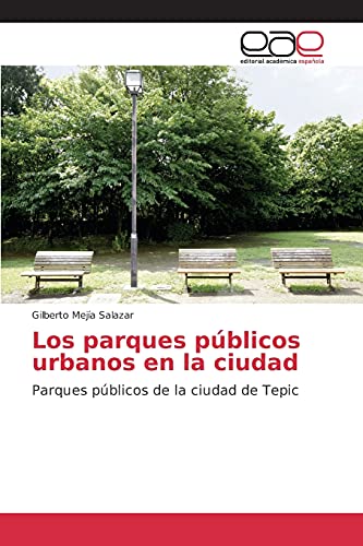 Los parques públicos urbanos en la ciudad: Parques públicos de la ciudad de Tepic