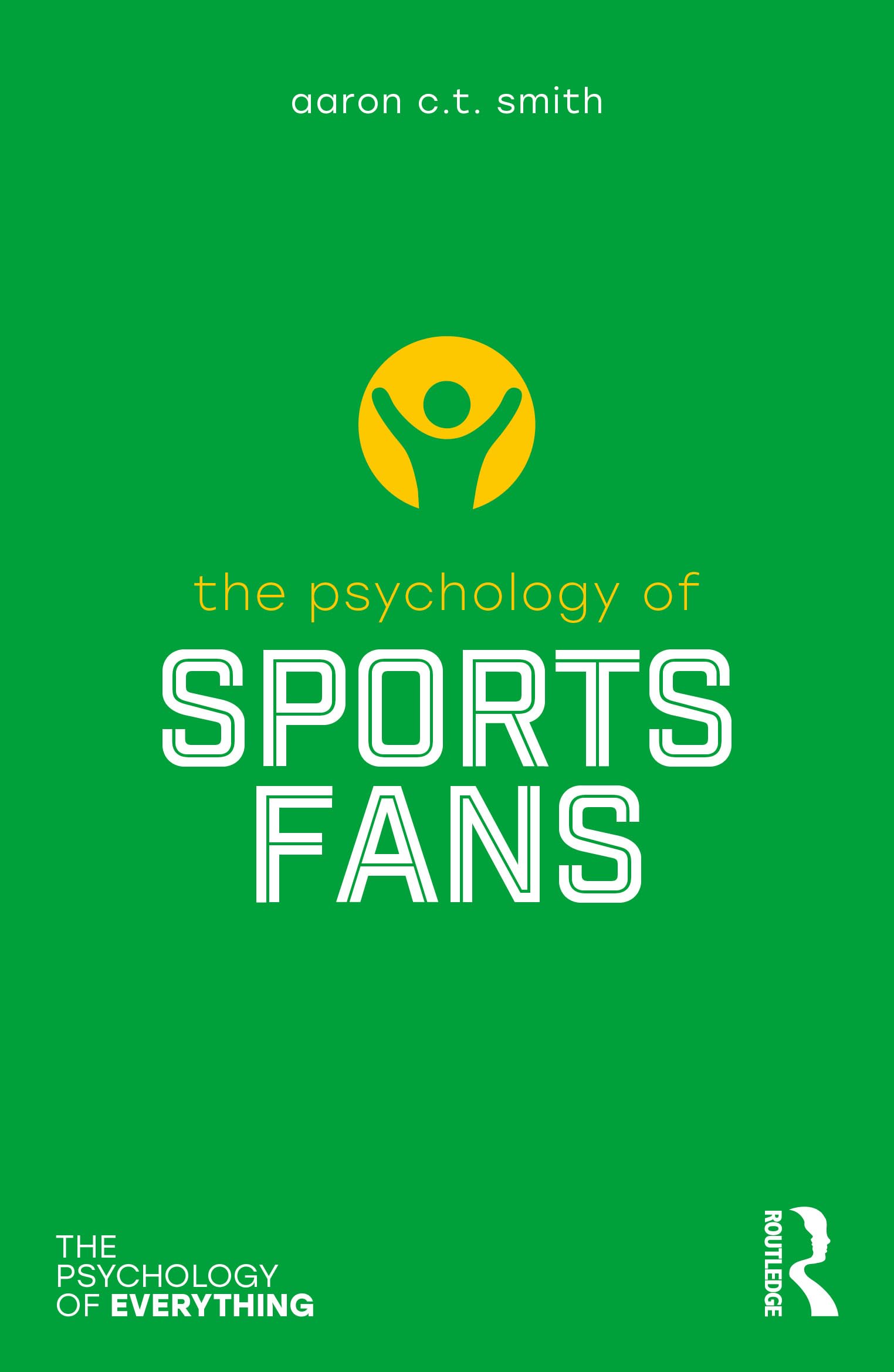 The Psychology of Sports Fans (Psychology of Everything)