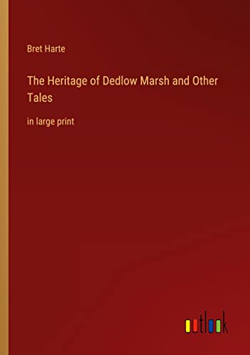 The Heritage of Dedlow Marsh and Other Tales: in large print