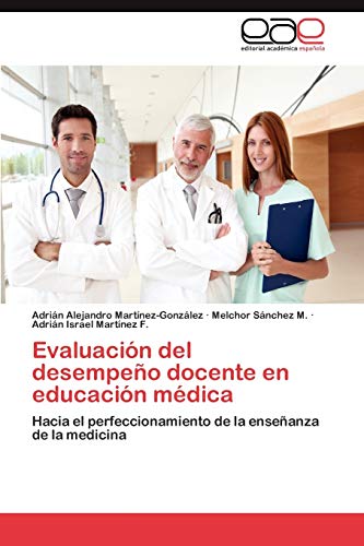 Evaluación del desempeño docente en educación médica: Hacia el perfeccionamiento de la enseñanza de la medicina