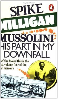 Mussolini: His Part in My Downfall