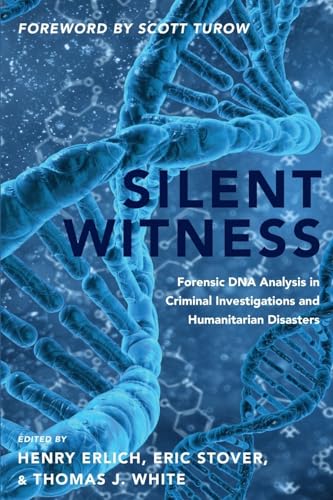 Silent Witness: Forensic DNA Evidence in Criminal Investigations and Humanitarian Disasters