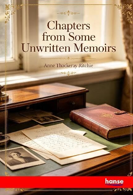 Chapters from some Unwritten Memoirs