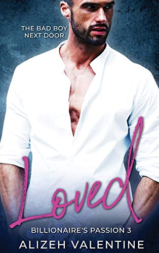 Loved: Bad Boy Next Door Romance (Billionaire's Passion Book, Band 3)