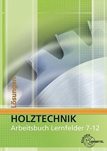 Lösungen zu 44556: Lösungen zum Arbeitsbuch Holztechnik Lernfelder 7-12