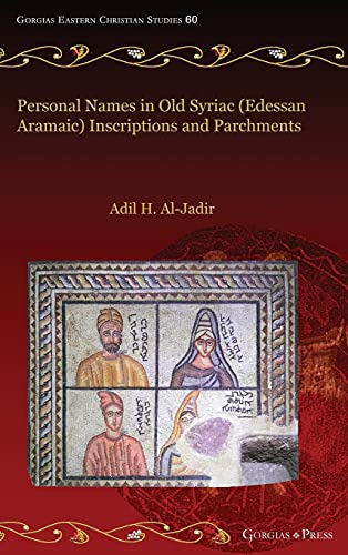 Personal Names in Old Syriac (Edessan Aramaic) Inscriptions and Parchments (Gorgias Eastern Christian Studies, Band 60)