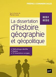 La dissertation d'histoire, géographie et géopolitique : ECG1, ECG2 : prépas commerciales