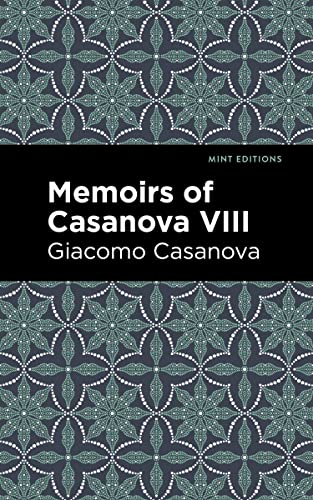 Memoirs of Casanova Volume VIII (Mint Editions―In Their Own Words: Biographical and Autobiographical Narratives)