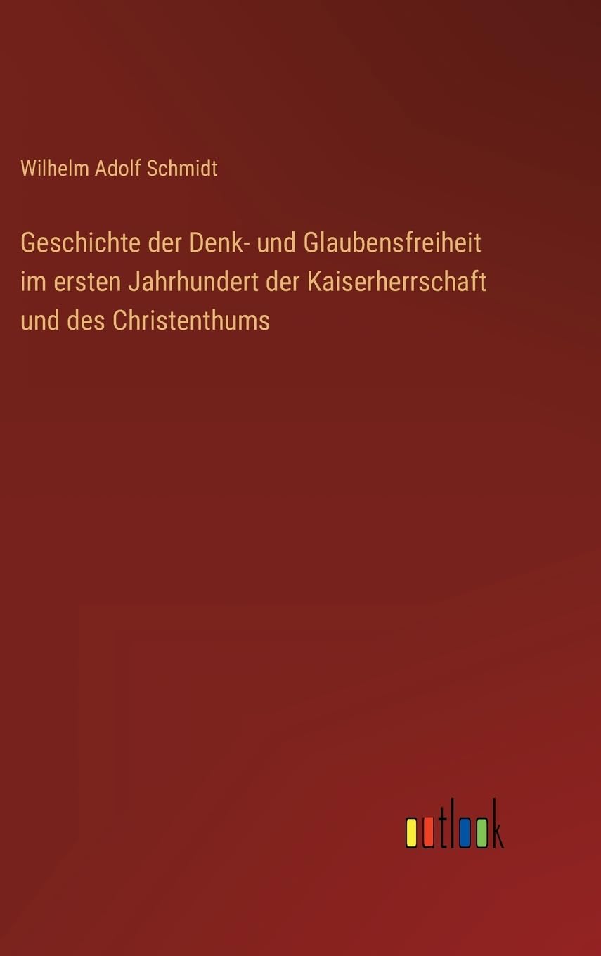 Geschichte der Denk- und Glaubensfreiheit im ersten Jahrhundert der Kaiserherrschaft und des Christenthums