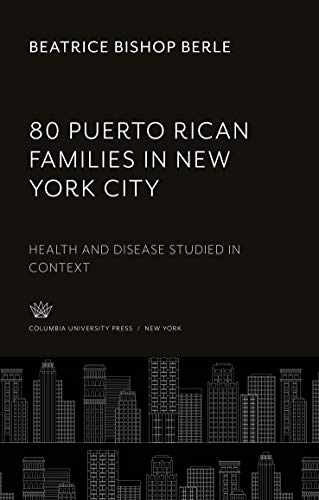 80 Puerto Rican Families in New York City: Health and Disease Studied in Context