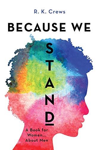 Because We Stand: A Book for Women ... About Men