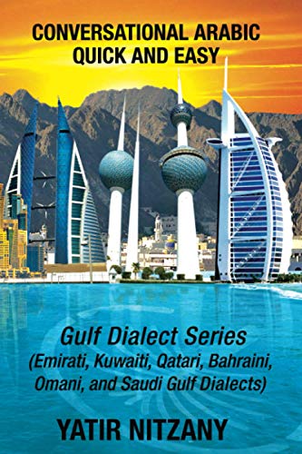 Yatir Nitzany Conversational Arabic Quick And Easy, Gulf Series, Emirati, Saudi Gulf Dialect, Qatari, Kuwaiti, Bahraini, Omani Arabic Dialects