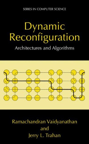 Dynamic Reconfiguration: Architectures And Algorithms (Series in Computer Science)