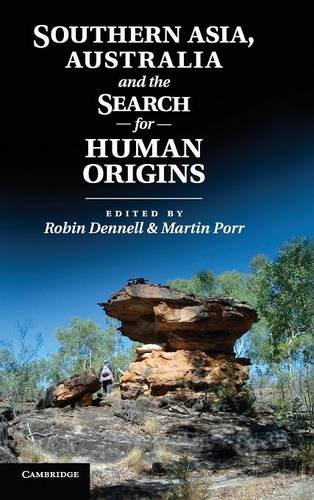 Robin Dennell Southern Asia, Australia, And The Search For Human Origins