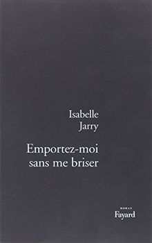 Emportez-moi sans me briser