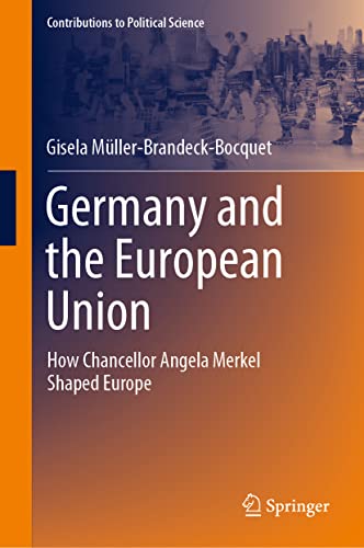 Germany and the European Union: How Chancellor Angela Merkel Shaped Europe (Contributions to Political Science)