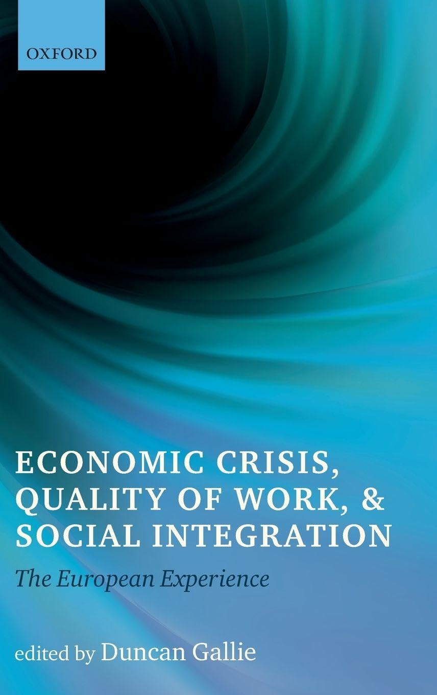 Economic Crisis, Quality of Work, and Social Integration: The European Experience