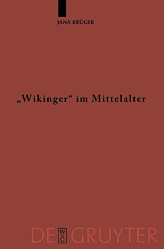 Wikinger“ im Mittelalter: Die Rezeption von víkingr m. und víking f. in der altnordischen Literatur (Reallexikon der Germanischen Altertumskunde - Ergänzungsbände, Band 56)