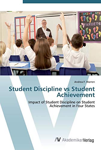 Student Discipline vs Student Achievement: Impact of Student Discipline on Student Achievement in Four States