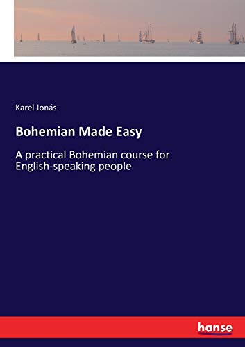 Bohemian Made Easy: A practical Bohemian course for English-speaking people