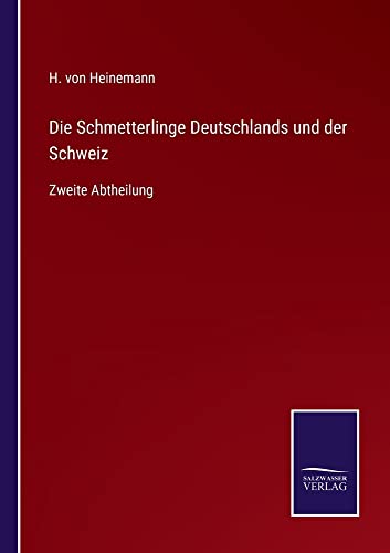 Die Schmetterlinge Deutschlands und der Schweiz: Zweite Abtheilung